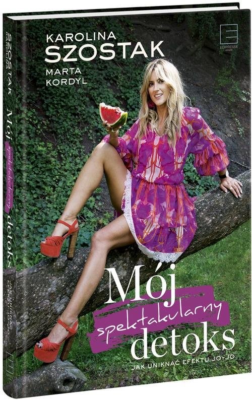 okładka Mój spektakularny detoks Jak uninąć efektu jo-jo książka | Karolina Szostak, Marta Kordyl