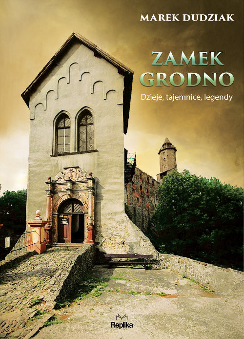 okładka Zamek Grodno Dzieje, tajemnice, legendy książka | Dudziak Marek