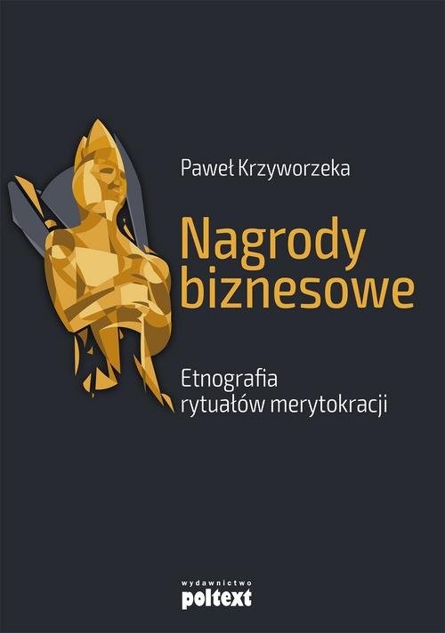 okładka Nagrody biznesowe Etnografia rytuałów merytokracji książka | Krzyworzeka Paweł