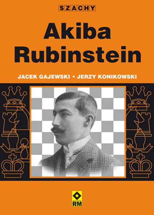 okładka Akiba Rubinstein książka | Jacek Gajewski, Jerzy Konikowski