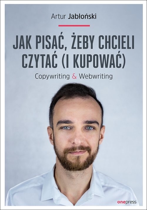 okładka Jak pisać żeby chcieli czytać i kupować Copywriting & Webwriting książka | Artur Jabłoński