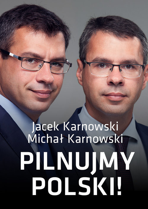 okładka Pilnujmy Polski książka | Jacek Karnowski, Michał Karnowski