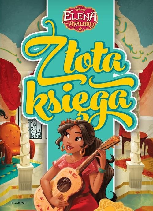 okładka Elena z Avaloru Złota księga książka | Maria Escobedo, Silvia Olivas, Becca Topol
