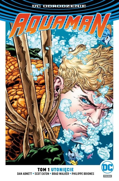 okładka Aquaman T.1 Utonięcie książka | Dan Abnett, Scott Eaton, Philippe Briones