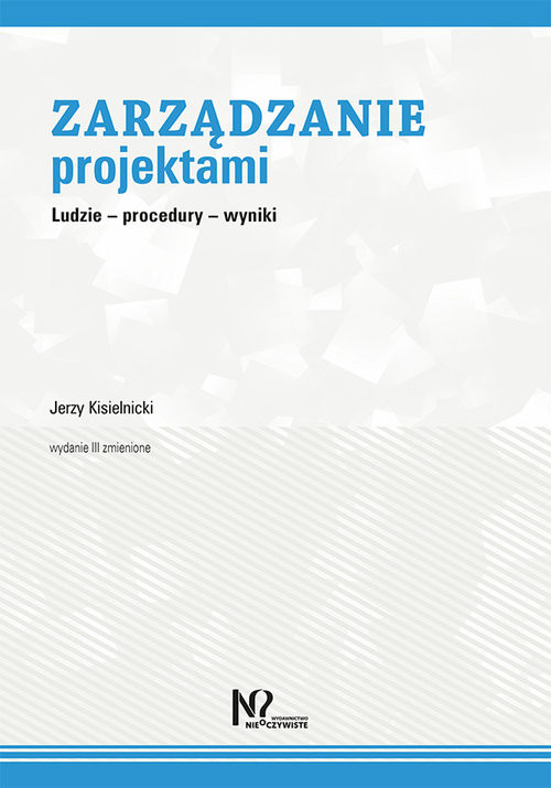 okładka Zarządzanie projektami Ludzie – procedury – wyniki książka | Jerzy Kisielnicki