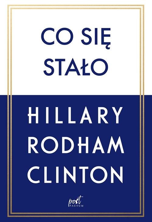 okładka Co się stało książka | Rodham-Clinton Hillary
