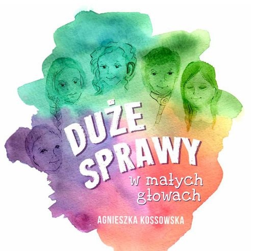 okładka Duże sprawy w małych głowach książka | Agnieszka Kossowska