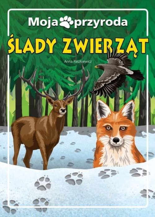 okładka Moja przyroda Ślady zwierząt książka | Anna Paszkiewicz