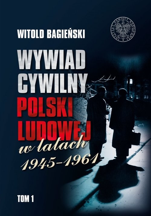 okładka Wywiad cywilny Polski Ludowej w latach 1945-1961 Tom 1-2 książka | Witold Bagieński
