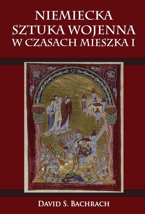 okładka Niemiecka sztuka wojenna w czasach Mieszka I książka | David S. Bachrach
