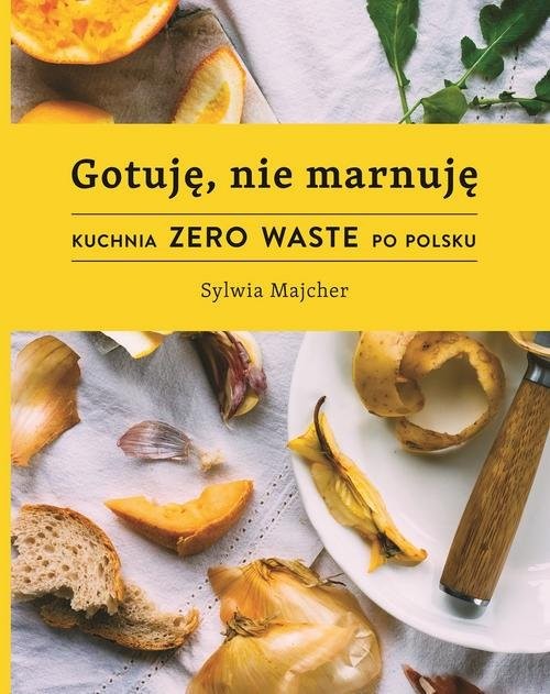 okładka Gotuję nie marnuję książka | Sylwia Majcher
