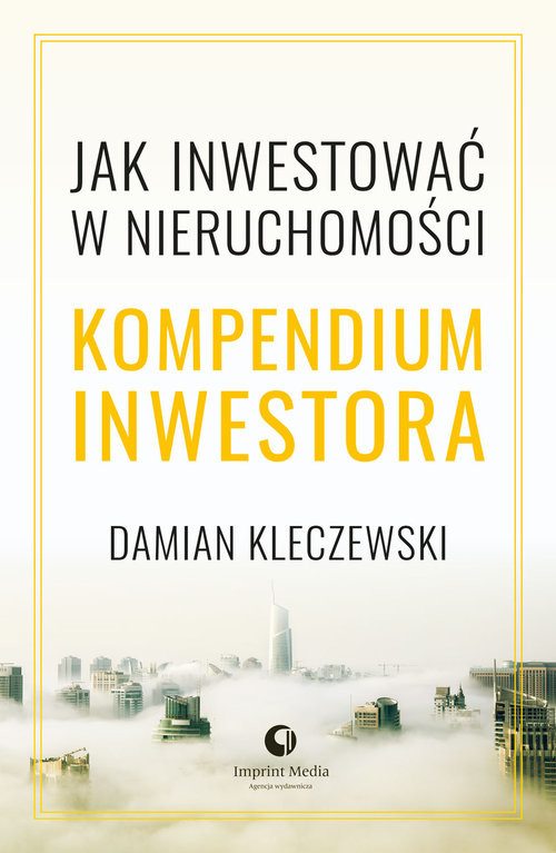 okładka Jak inwestować w nieruchomości. Kompendium inwestora książka | Damian Kleczewski