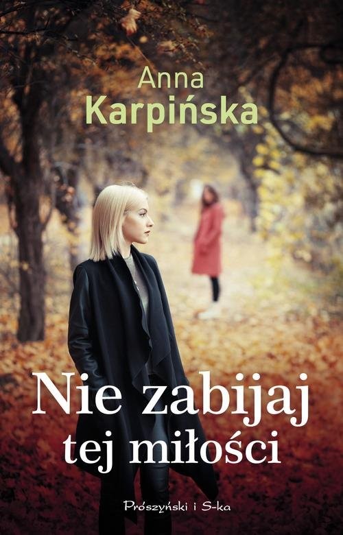 okładka Nie zabijaj tej miłości książka | Anna Karpińska