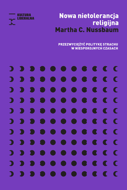 okładka Nowa nietolerancja religijna Przezwyciężyć politykę strachu w niespokojnych czasach książka | Martha C. Nussbaum