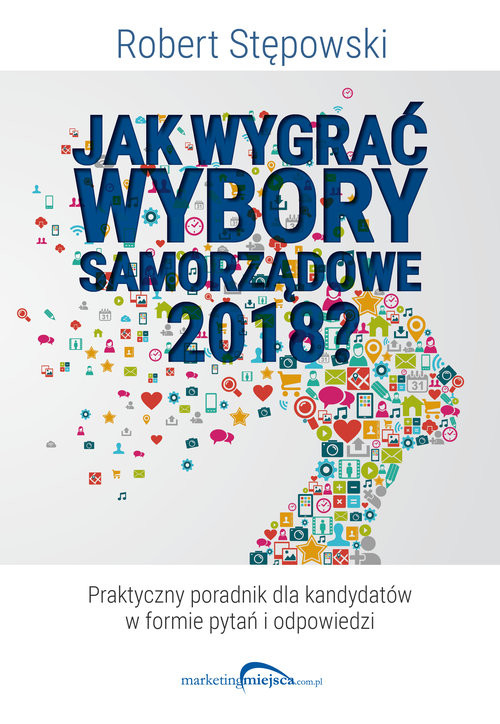 okładka Jak wygrać wybory samorządowe 2018? książka | Robert Stępowski