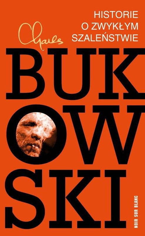 okładka Historie o zwykłym szaleństwie książka | Charles Bukowski