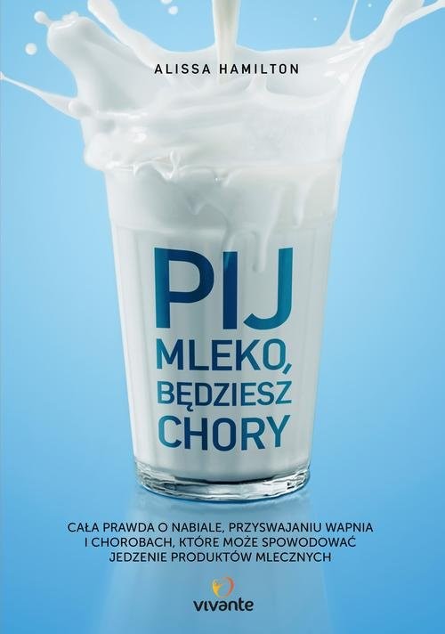 okładka Pij mleko będziesz chory książka | Alissa Hamilton