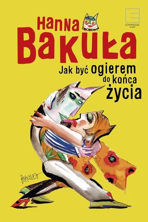 okładka Jak być ogierem do końca życia książka | Hanna Bakuła