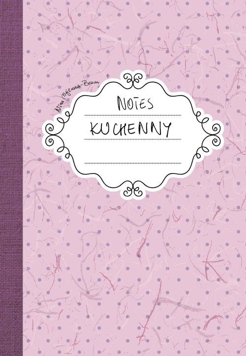 okładka Notes kuchenny książka | Nina Majewska-Brown