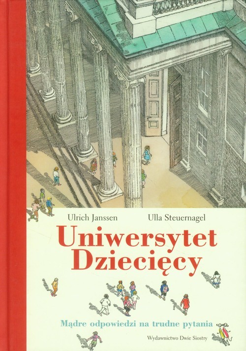 okładka Uniwersytet Dziecięcy. Mądre odpowiedzi na trudne pytania książka | Ulrich Janssen, Ulla Steuernagel