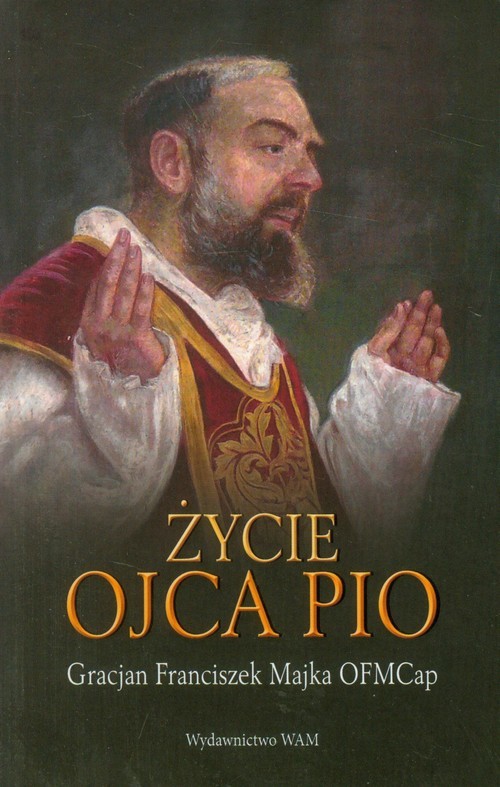 okładka Życie ojca Pio książka | Gracjan Franciszek Majka