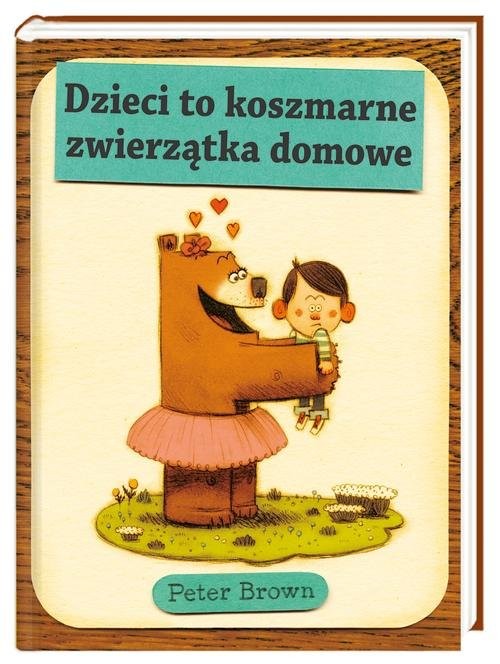 okładka Dzieci to koszmarne zwierzątka domowe książka | Brown Peter