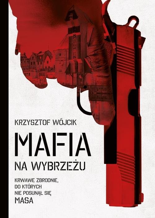okładka Mafia na wybrzeżu książka | Krzysztof Wójcik