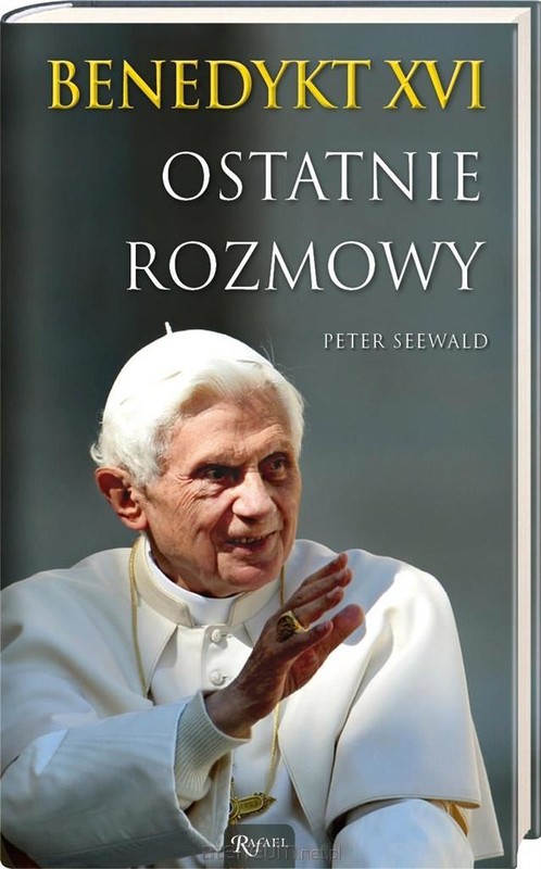 okładka Benedykt XVI Ostatnie rozmowy książka | Peter Seewald