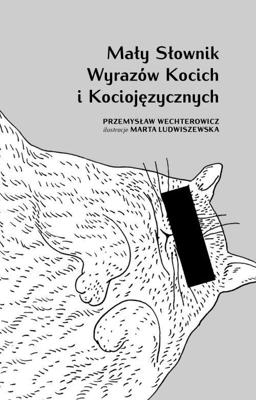 okładka Mały słownik wyrazów kocich i kociojęzycznych książka | Przemysław Wechterowicz