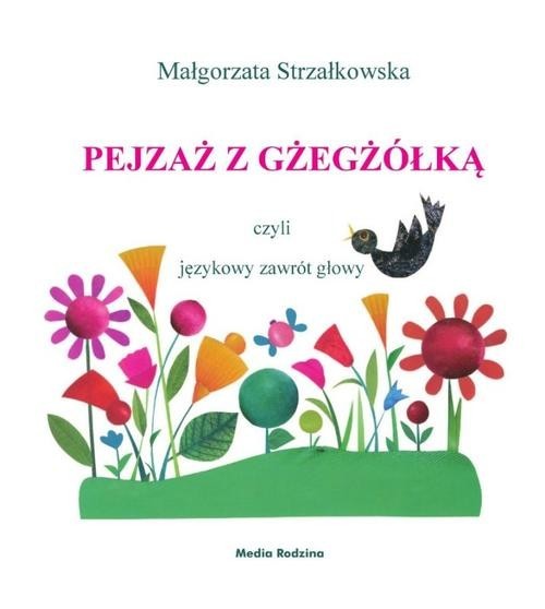 okładka Pejzaż z gżegżółką, czyli językowy zawrót głowy książka | Małgorzata Strzałkowska