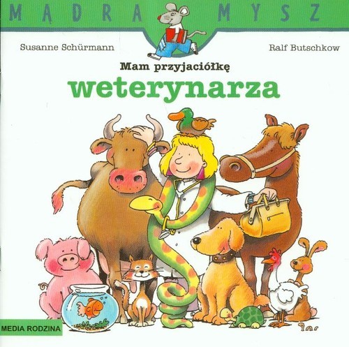 okładka Mądra mysz. Mam przyjaciółkę weterynarza książka | Susanne Schurmann, Ralf Butschkow