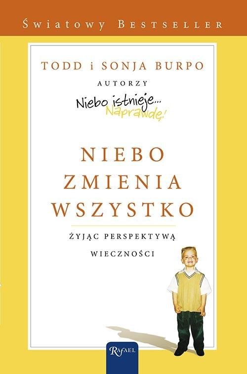 okładka Niebo zmienia wszystko. Żyjąc perspektywą wieczności książka | Todd Burpo, Sonja Burpo