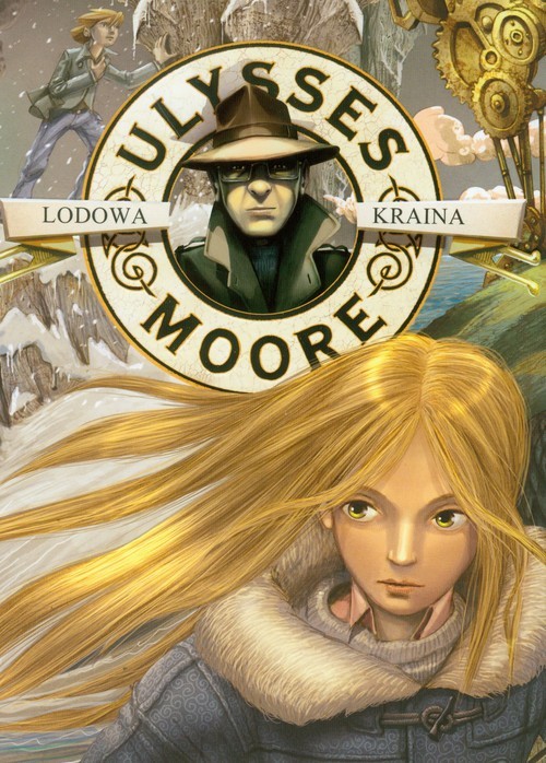 okładka Ulysses Moore 10 Lodowa kraina książka | Pierdomenico Baccalario