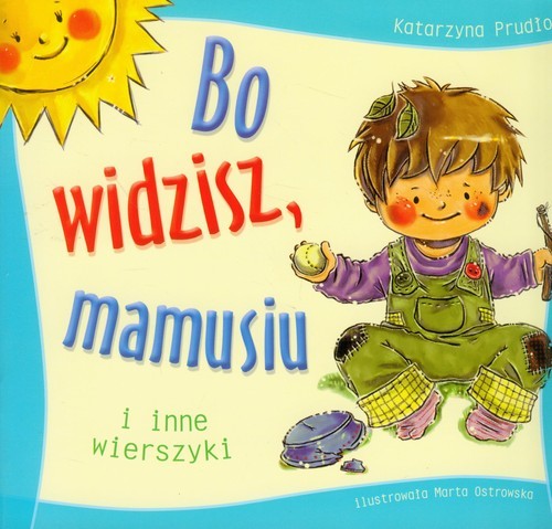 okładka Bo widzisz, mamusiu i inne wierszyki książka | Prudło Katarzyna