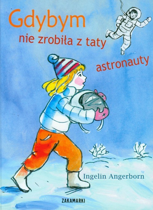 okładka Gdybym nie zrobiła z taty astronauty książka | Ingelin Angerborn
