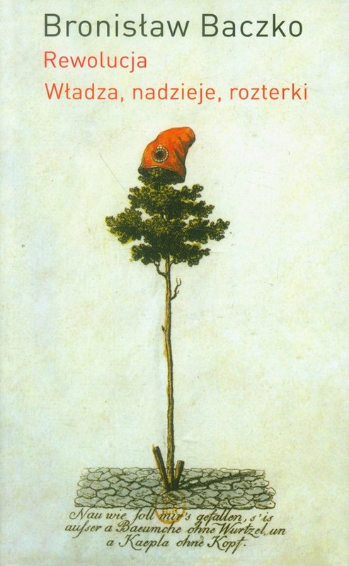okładka Rewolucja Władza nadzieje rozterki książka | Bronisław Baczko