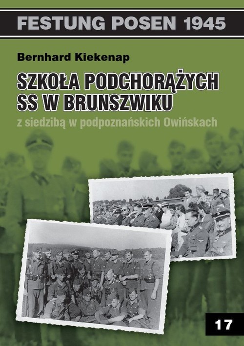 okładka Szkoła Podchorążych SS w Brunszwiku z siedzibą w podpoznańskich Owińskach książka | Kiekenap Bernhard