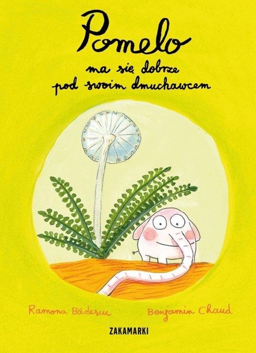 okładka Pomelo ma się dobrze pod swoim dmuchawcem książka | Ramona Badescu