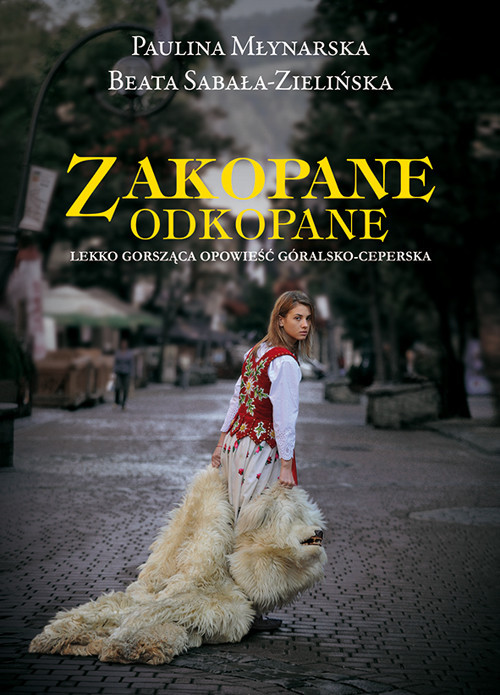 okładka Zakopane odkopane Lekko gorsząca opowieść góralsko-ceperska książka | Paulina Młynarska, Beata Sabała-Zielińska