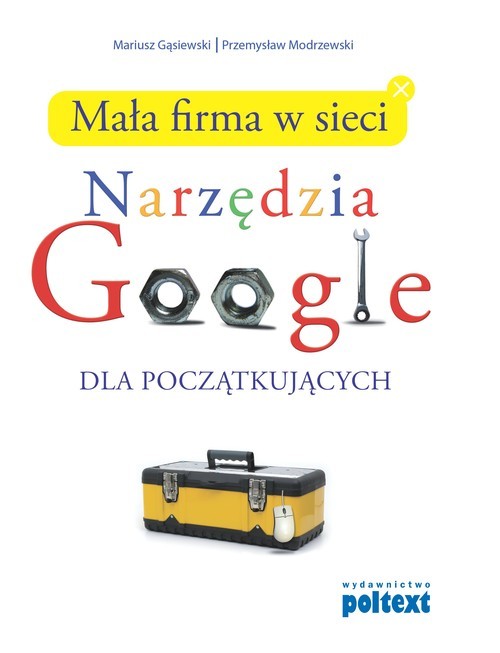 okładka Mała firma w sieci Narzędzia Google dla początkujących książka | Mariusz Gąsiewski, Przemysław Modrzewski