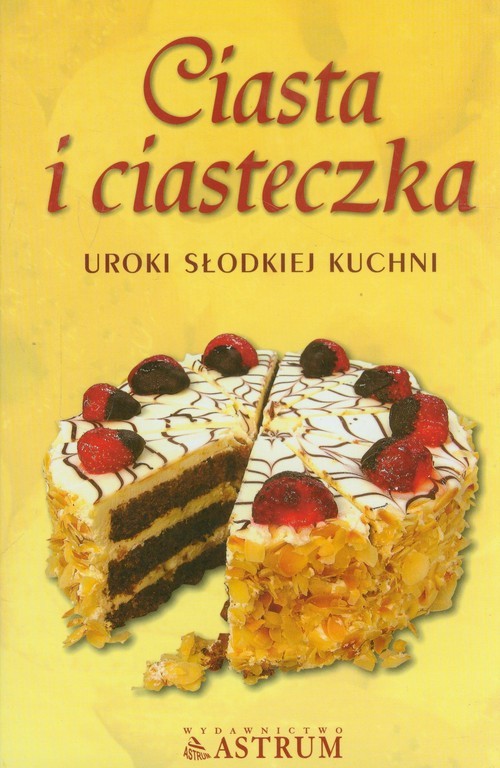 okładka Ciasta i ciasteczka Uroki słodkiej kuchni książka
