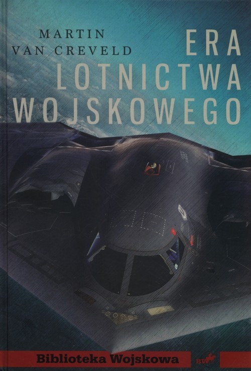 okładka Era lotnictwa wojskowego książka | Creveld Martin