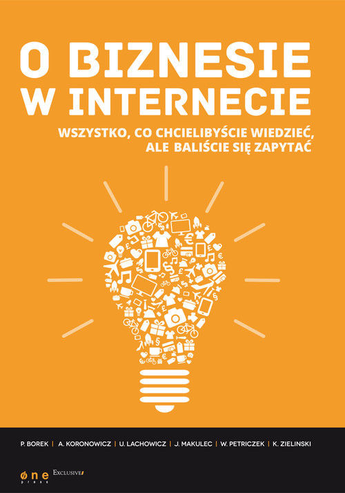 okładka O biznesie w internecie Wszystko co chcielibyście wiedzieć, ale baliście się zapytać książka