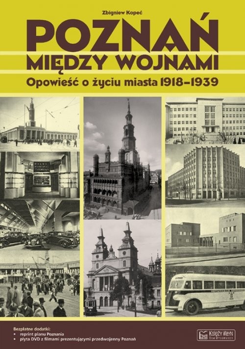 okładka Poznań między wojnami Opowieść o życiu miasta 1918-1939 książka | Zbigniew Kopeć