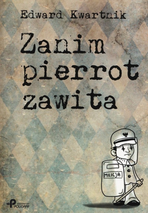 okładka Zanim pierrot zawita książka | Edward Kwartnik