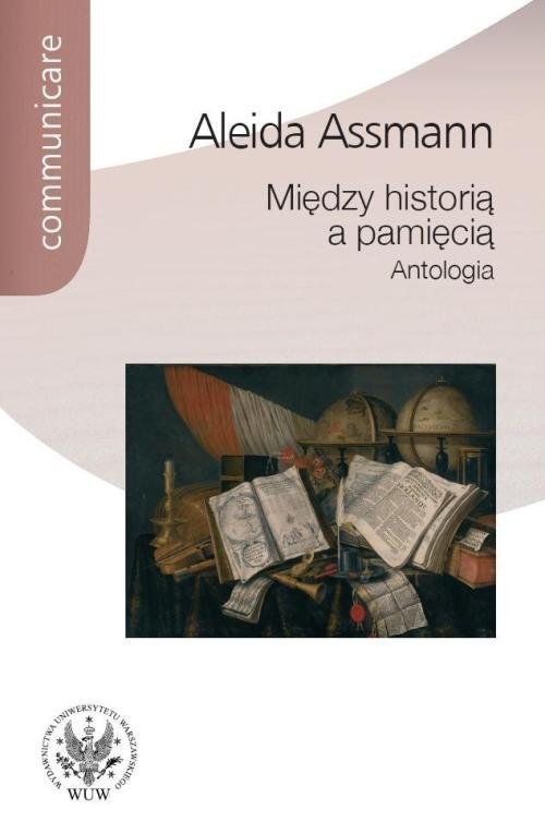 okładka Między historią a pamięcią Antologia książka | Aleida Assmann