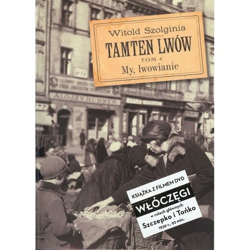 okładka Tamten Lwów Tom 4 + DVD My, lwowianie książka | Szolginia Witold