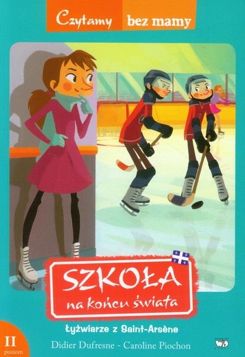 okładka Szkoła na końcu świata Łyżwiarze z Saint-Arsene. 2 poziom czytania książka | Dufresne Didier