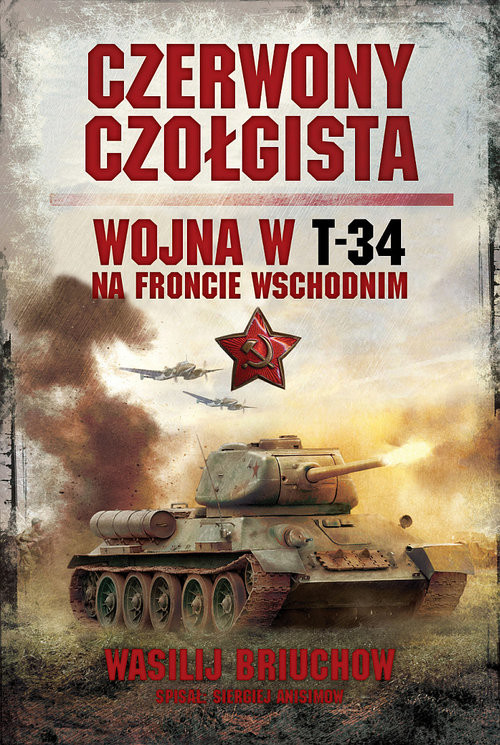 okładka Czerwony czołgista Wojna w T-34 na Froncie Wschodnim książka | Wasilij Briuchow