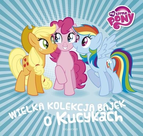 okładka Wielka kolekcja bajek o kucykach My Little Pony książka